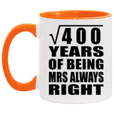 20th Anniversary Square Root of 400 Years Mrs Always Right - 11oz Accent Mug Orange