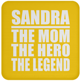 Sandra The Mom The Hero The Legend - Drink Coaster