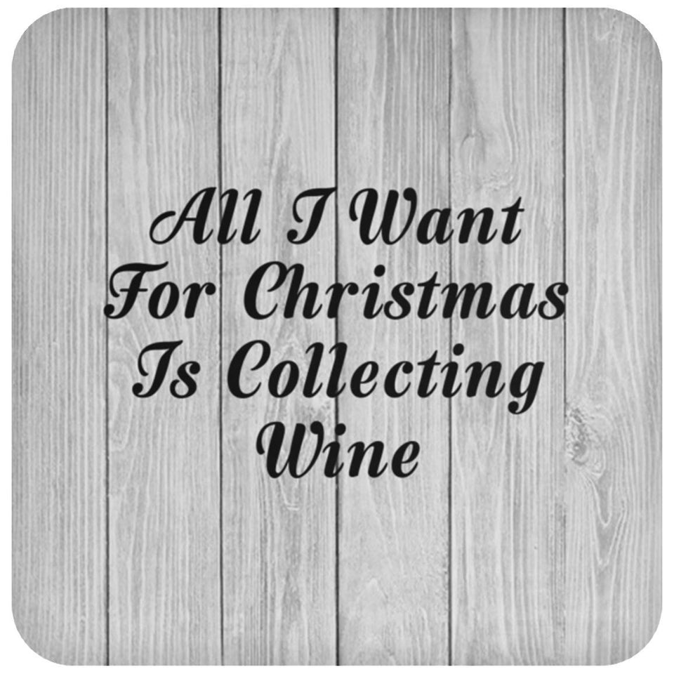 All I Want For Christmas Is Collecting Wine - Drink Coaster F