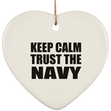 Keep Calm and Trust The Navy - Heart Ornament