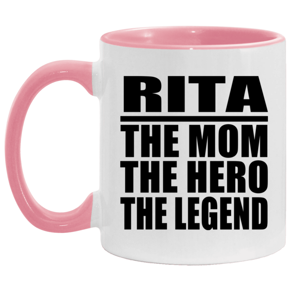 Rita The Mom The Hero The Legend - 11oz Accent Mug Pink