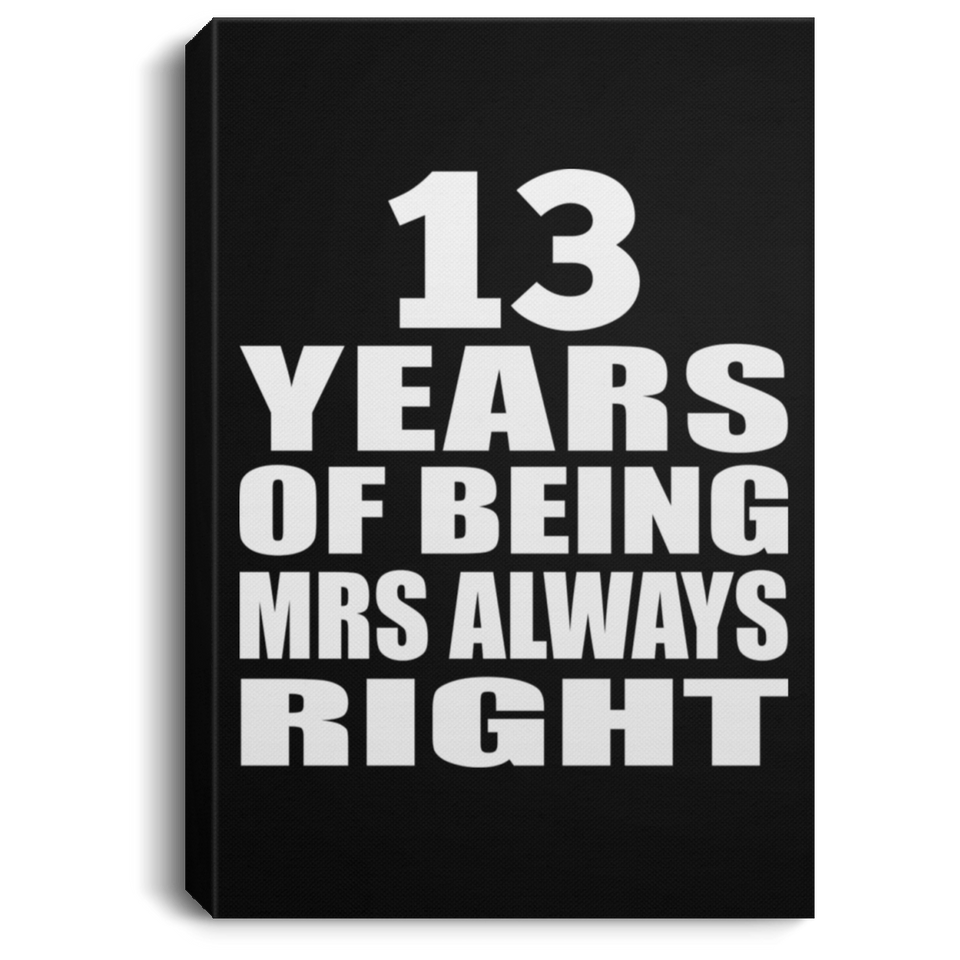 13th Anniversary 13 Years of Being Mrs Always Right - Canvas Portrait