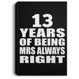 13th Anniversary 13 Years of Being Mrs Always Right - Canvas Portrait