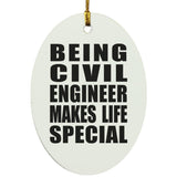 Being Civil Engineer Makes Life Special - Oval Ornament