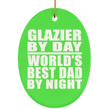 Glazier By Day World's Best Dad By Night - Oval Ornament