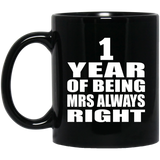 1st Anniversary 1 Year of Being Mrs Always Right - 11oz Coffee Mug Black