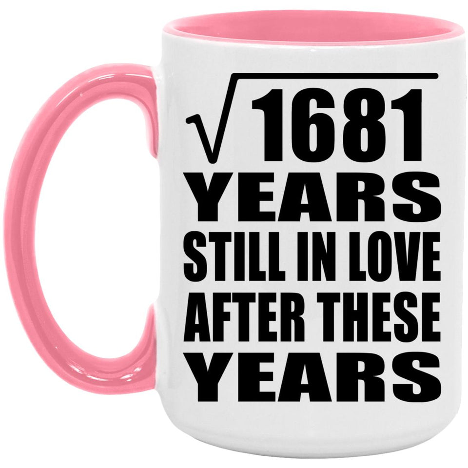 41st Anniversary Square Root of 1681 Years Still In Love - 15oz Accent Mug Pink