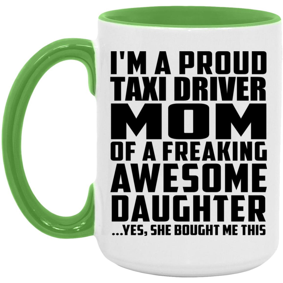 Proud Taxi Driver Mom Of Awesome Daughter - 15oz Accent Mug Green