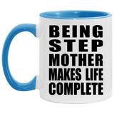 Being Step Mother Makes Life Complete - 11oz Accent Mug Blue