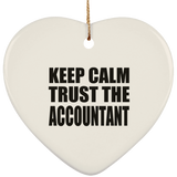 Keep Calm and Trust The Accountant - Heart Ornament