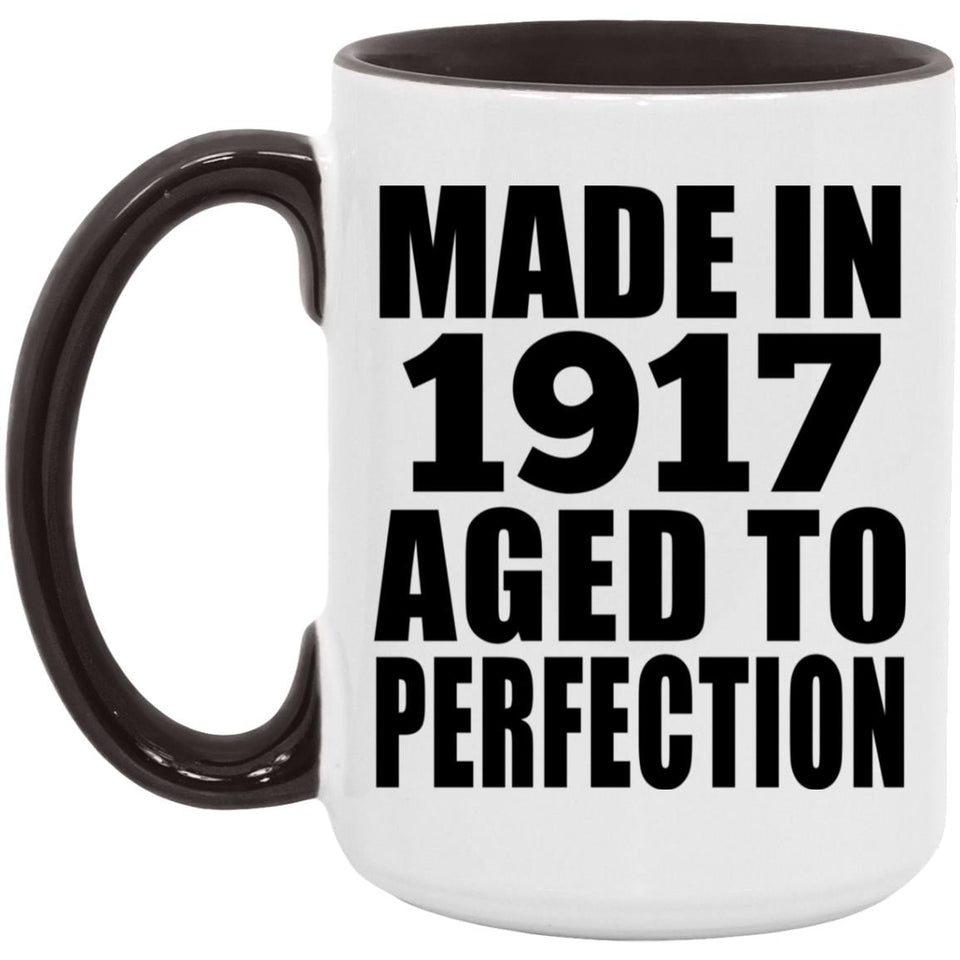 107th Birthday Made In 1917 Aged To Perfection - 15oz Accent Mug Black