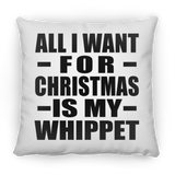 All I Want For Christmas Is My Whippet - Throw Pillow