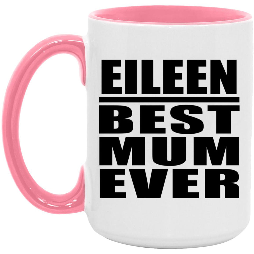 Eileen Best Mum Ever - 15oz Accent Mug Pink