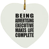 Being Advertising Executive Makes Life Complete - Heart Ornament