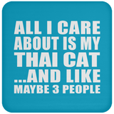 All I Care About Is My Thai Cat - Drink Coaster