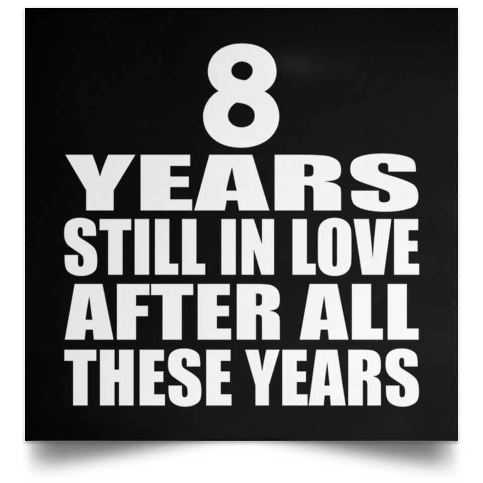 8th Anniversary 8 Years Still In Love After These Years - Poster Square