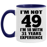 49th Birthday I'm Not 49 I'm 18 With 31 Years Experience - 11oz Accent Mug Purple