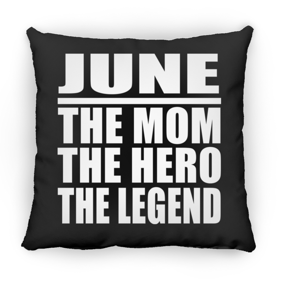 June The Mom The Hero The Legend - Throw Pillow Black