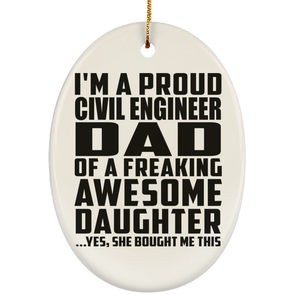 Proud Civil Engineer Dad Of Awesome Daughter - Oval Ornament