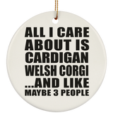 All I Care About Is Cardigan Welsh Corgi - Circle Ornament