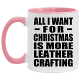 All I Want For Christmas Is More Leather Crafting - 11oz Accent Mug Pink