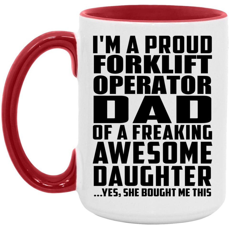 Proud Forklift Operator Dad Of Awesome Daughter - 15oz Accent Mug Red