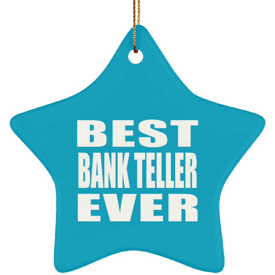 Best Bank Teller Ever - Star Ornament
