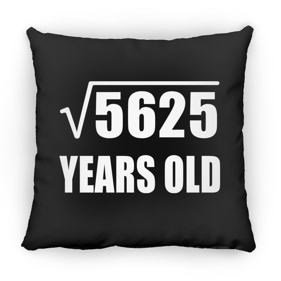 75th Birthday Square Root of 5625 Years Old - Throw Pillow Black