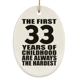 33rd Birthday First 33 Years of Childhood Are The Hardest - Oval Ornament