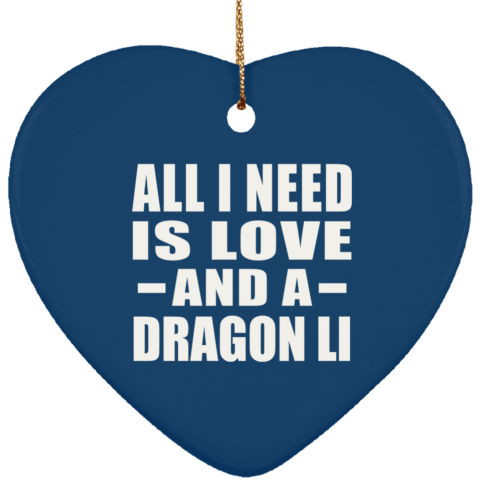 All I Need Is Love And A Dragon Li - Heart Ornament