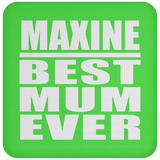 Maxine Best Mum Ever - Drink Coaster