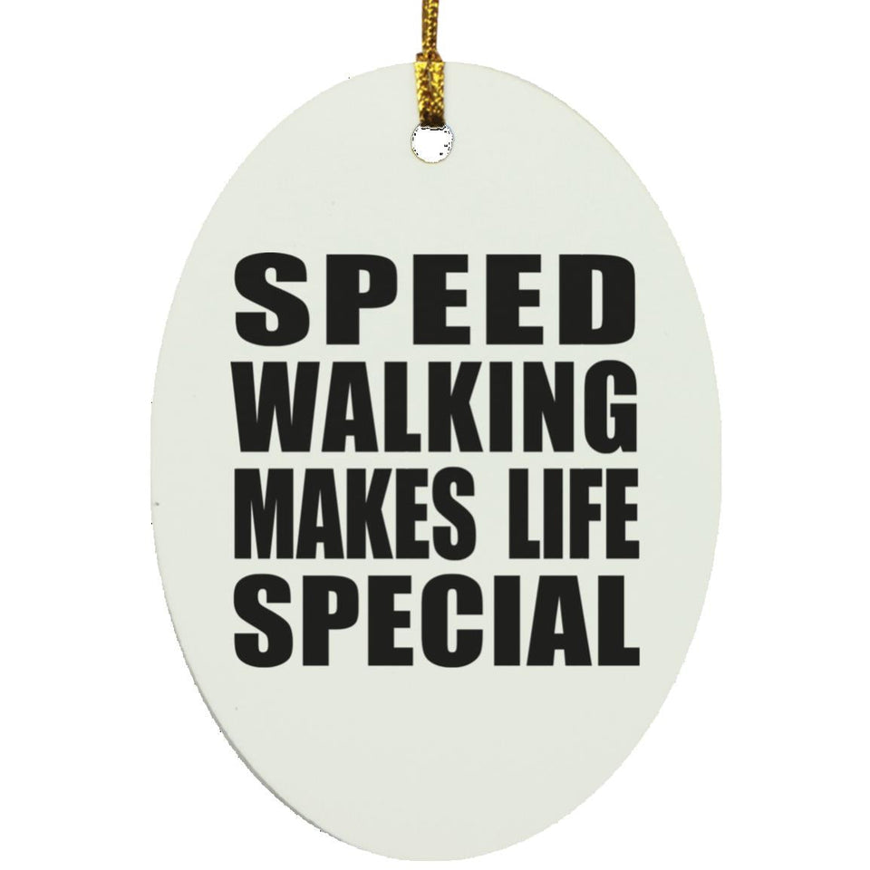 Speed Walking Makes Life Special - Oval Ornament