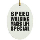Speed Walking Makes Life Special - Oval Ornament