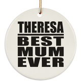 Theresa Best Mum Ever - Circle Ornament