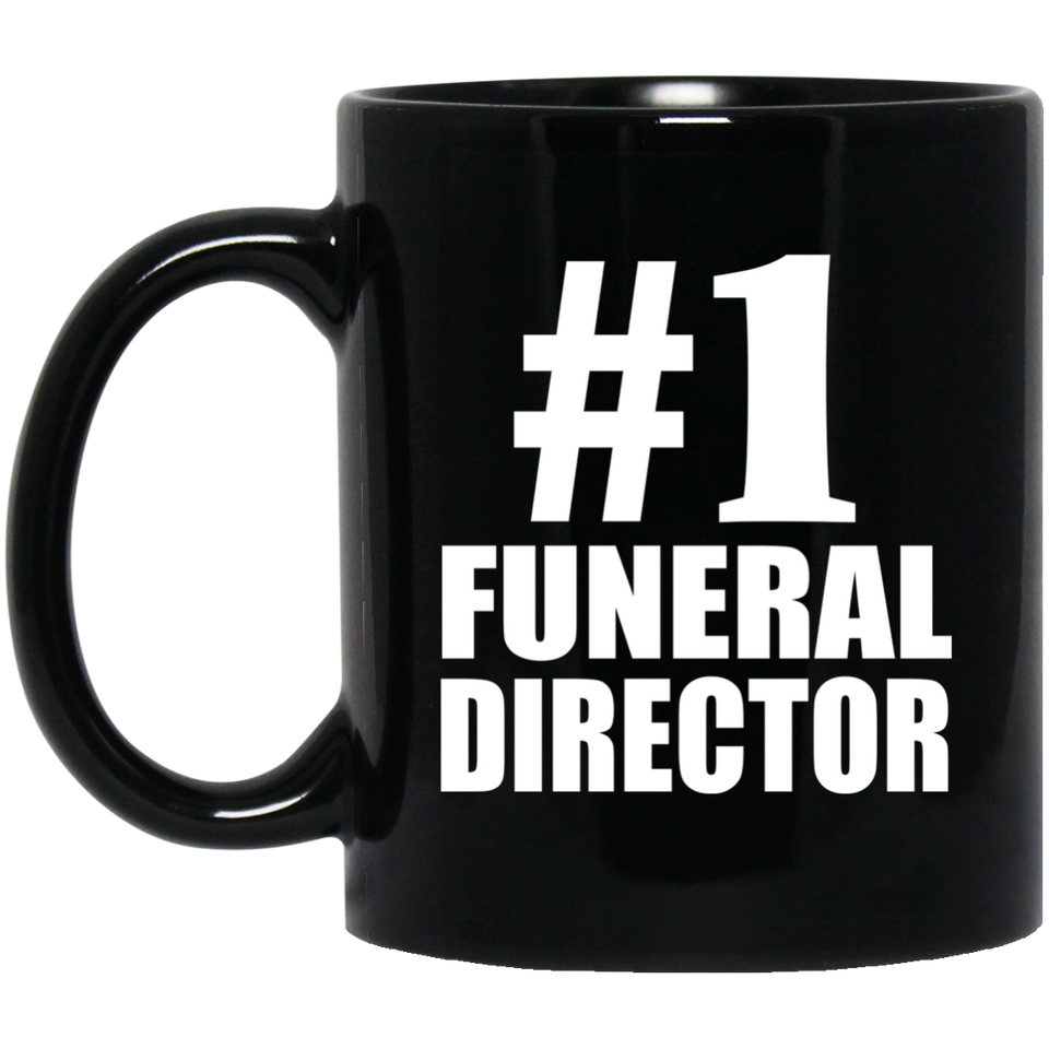 Number One #1 Funeral Director - 11 Oz Coffee Mug Black