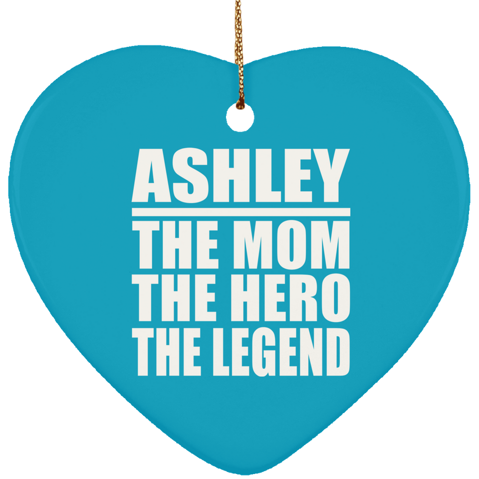 Ashley The Mom The Hero The Legend - Heart Ornament