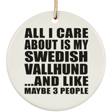 All I Care About Is My Swedish Vallhund - Circle Ornament