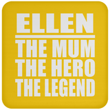 Ellen The Mum The Hero The Legend - Drink Coaster