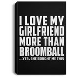 I Love My Girlfriend More Than Broomball - Canvas Portrait