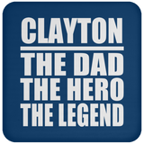 Clayton The Dad The Hero The Legend - Drink Coaster