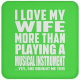 I Love My Wife More Than Playing A Musical Instrument - Drink Coaster