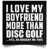 I Love My Boyfriend More Than Disc Golf - Poster Square