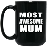 Most Awesome Mum - 15 Oz Coffee Mug Black