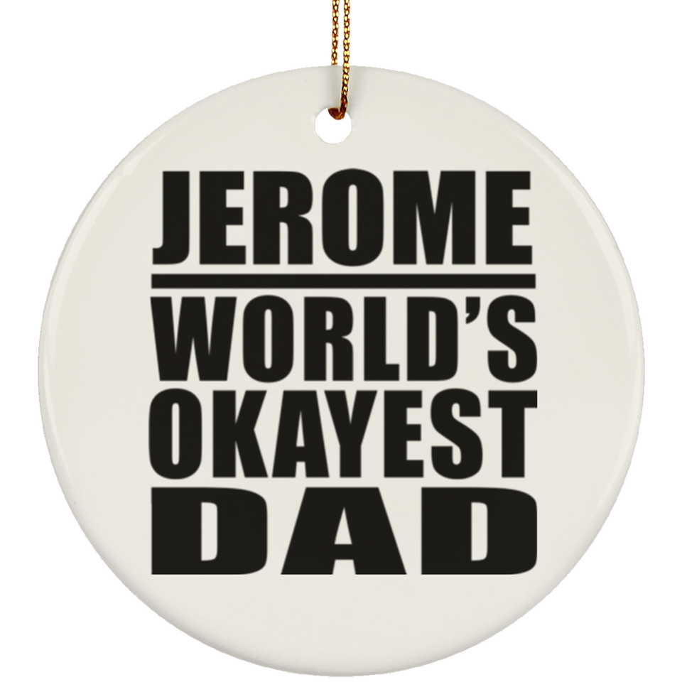 Jerome World's Okayest Dad - Circle Ornament