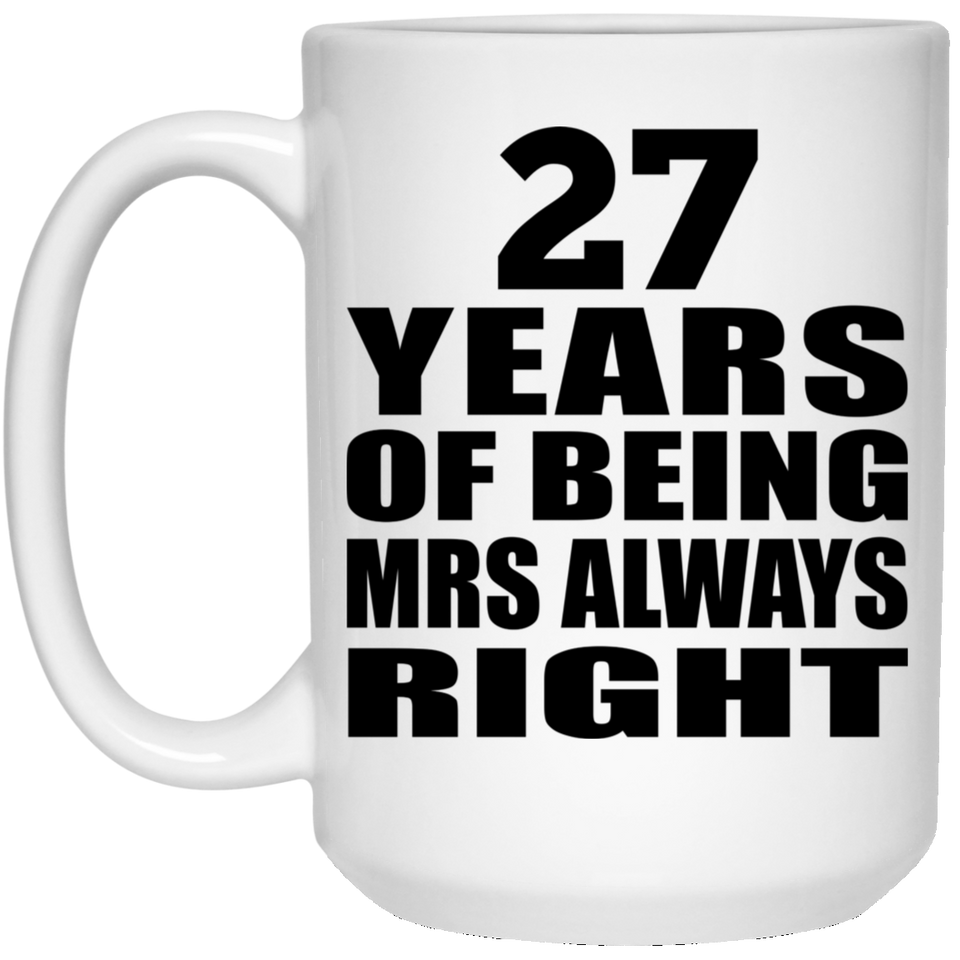27th Anniversary 27 Years of Being Mrs Always Right - 15oz Coffee Mug