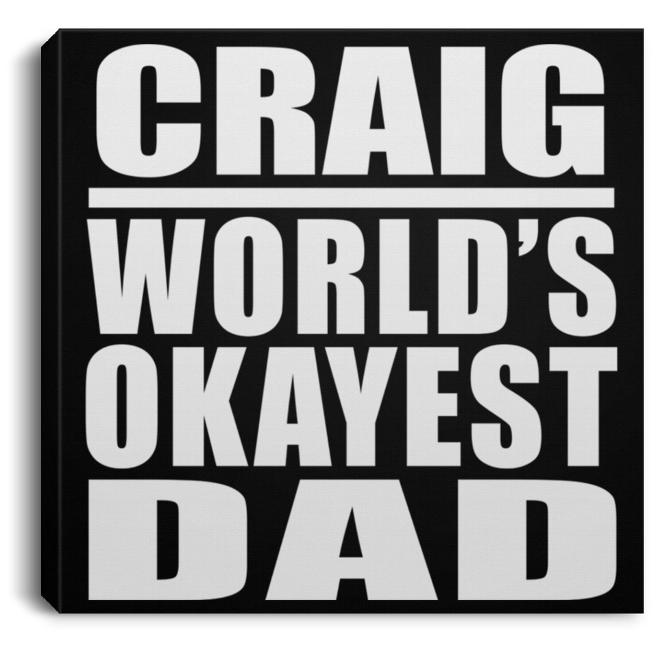 Craig World's Okayest Dad - Canvas Square
