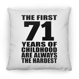 71st Birthday First 71 Years of Childhood Are The Hardest - Throw Pillow
