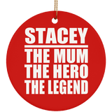 Stacey The Mum The Hero The Legend - Circle Ornament