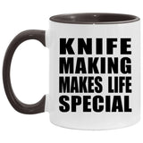 Knife Making Makes Life Special - 11oz Accent Mug Black