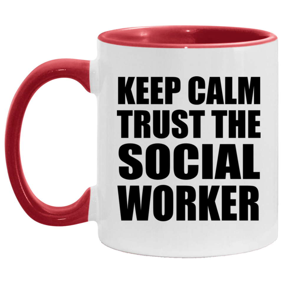 Keep Calm and Trust The Social Worker - 11oz Accent Mug Red